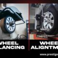 Wheel Alignment vs Wheel Balancing – What’s the Difference?