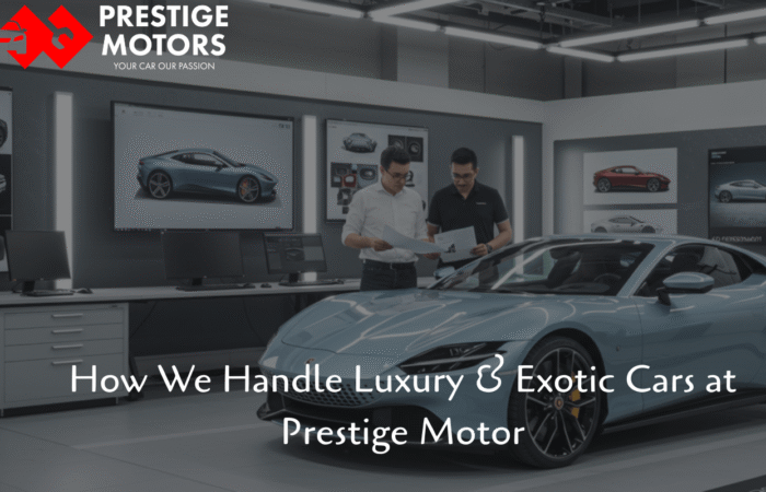 How We Handle Luxury & Exotic Cars at Prestige Motor