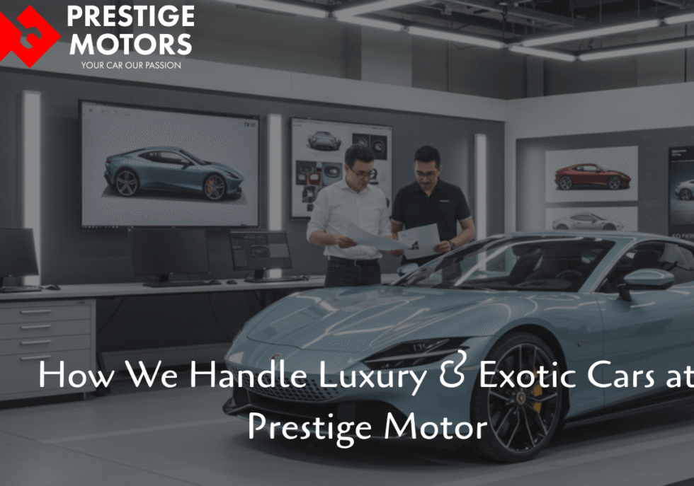 How We Handle Luxury & Exotic Cars at Prestige Motor